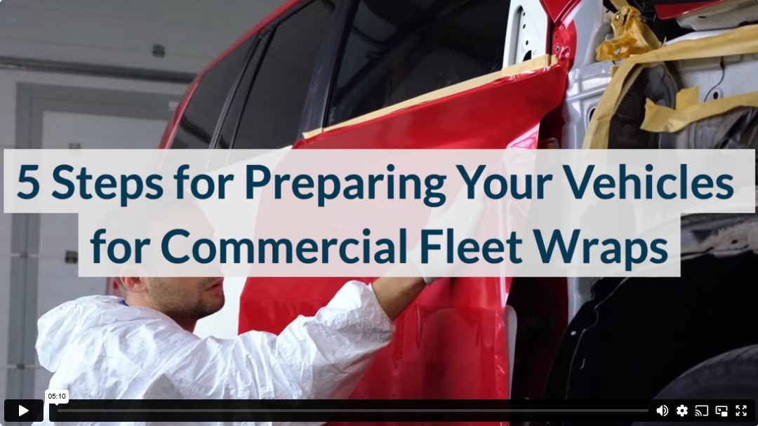 5 Steps for Preparing Your Vehicles for Commercial Fleet Wraps